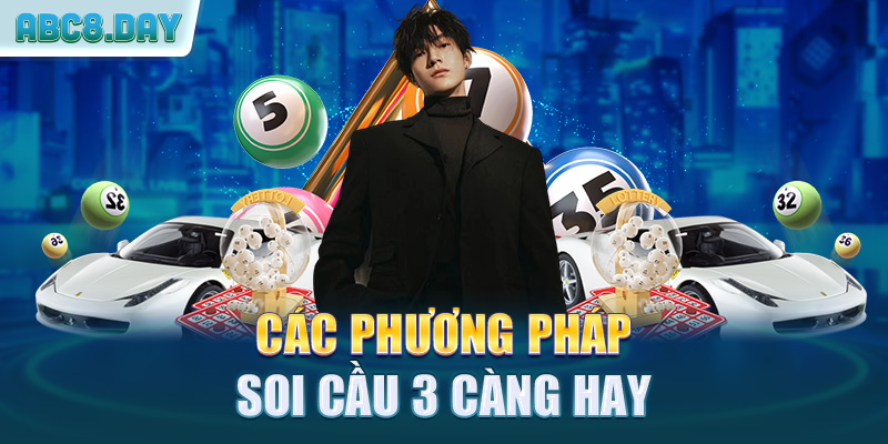 Các phương pháp soi cầu 3 càng hay